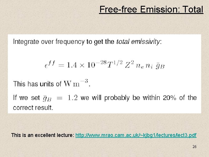 Free-free Emission: Total This is an excellent lecture: http: //www. mrao. cam. ac. uk/~kjbg