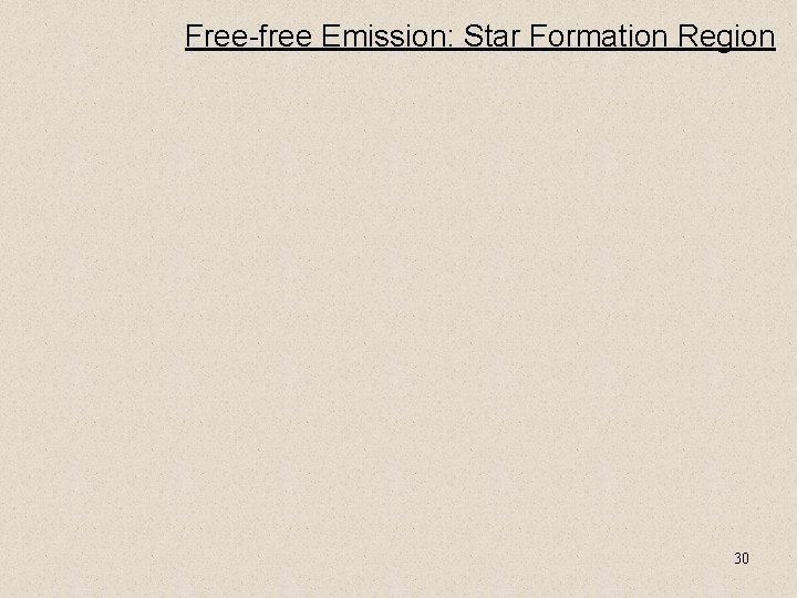 Free-free Emission: Star Formation Region 30 