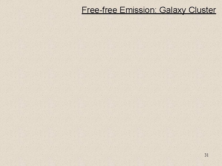 Free-free Emission: Galaxy Cluster 31 