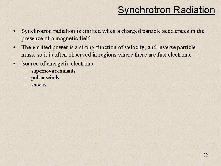 Synchrotron Radiation • Synchrotron radiation is emitted when a charged particle accelerates in the