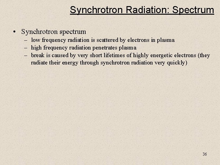 Synchrotron Radiation: Spectrum • Synchrotron spectrum – low frequency radiation is scattered by electrons