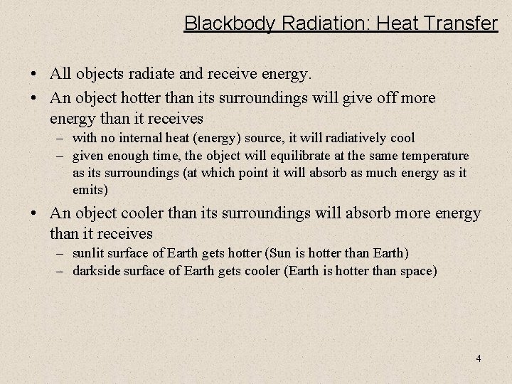 Blackbody Radiation: Heat Transfer • All objects radiate and receive energy. • An object