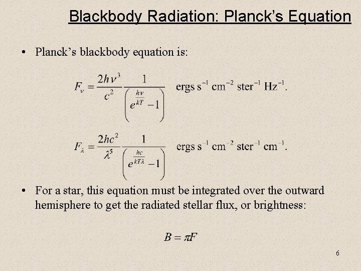 Blackbody Radiation: Planck’s Equation • Planck’s blackbody equation is: • For a star, this