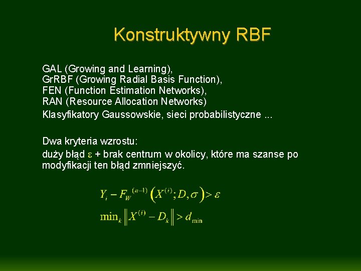 Konstruktywny RBF GAL (Growing and Learning), Gr. RBF (Growing Radial Basis Function), FEN (Function