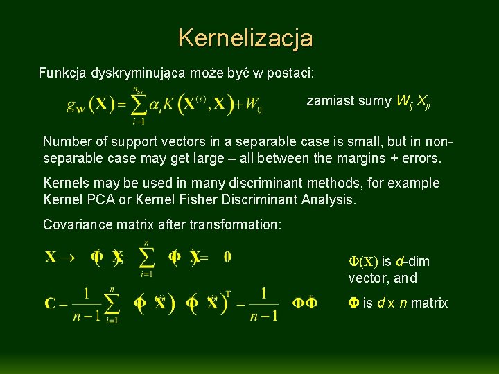 Kernelizacja Funkcja dyskryminująca może być w postaci: zamiast sumy Wij Xji Number of support