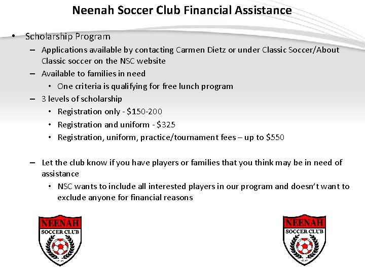 Neenah Soccer Club Financial Assistance • Scholarship Program – Applications available by contacting Carmen