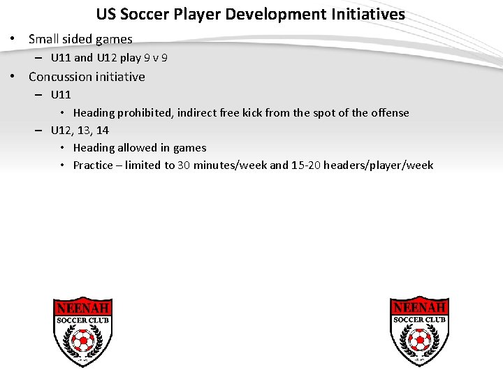 US Soccer Player Development Initiatives • Small sided games – U 11 and U