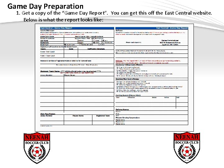 Game Day Preparation 1. Get a copy of the “Game Day Report”. You can