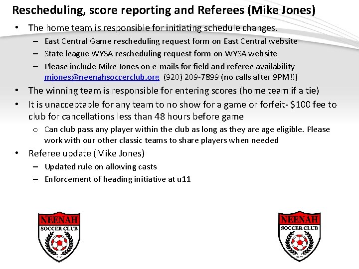 Rescheduling, score reporting and Referees (Mike Jones) • The home team is responsible for