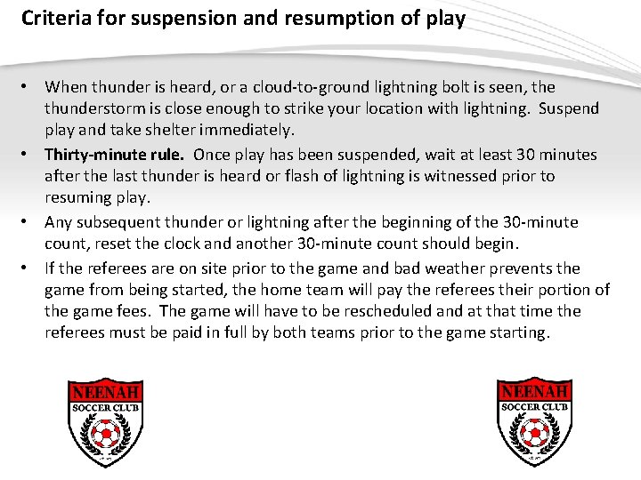 Criteria for suspension and resumption of play • When thunder is heard, or a