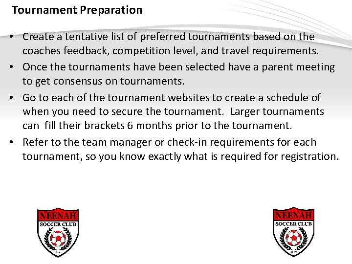 Tournament Preparation • Create a tentative list of preferred tournaments based on the coaches