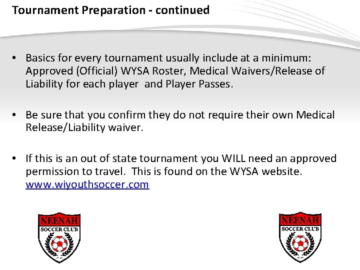 Tournament Preparation - continued • Basics for every tournament usually include at a minimum: