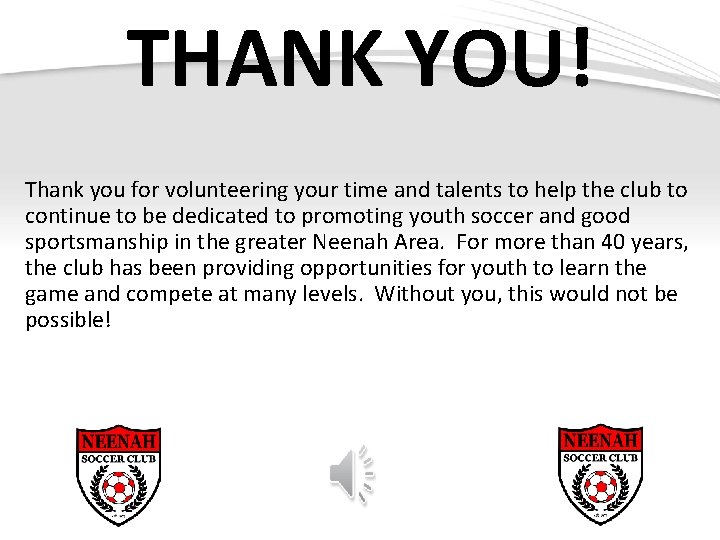 THANK YOU! Thank you for volunteering your time and talents to help the club