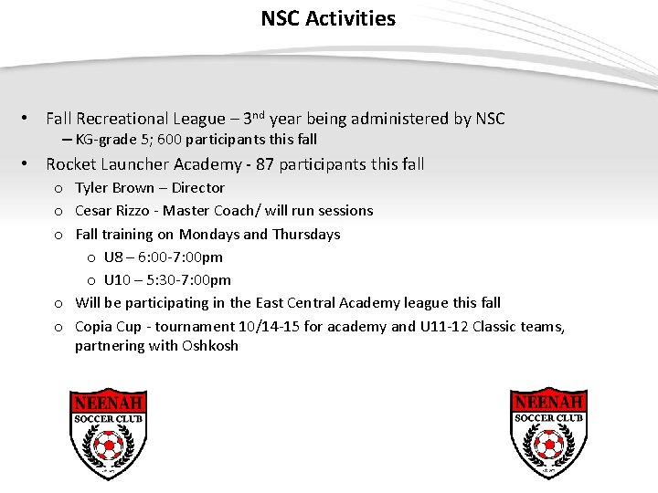 NSC Activities • Fall Recreational League – 3 nd year being administered by NSC
