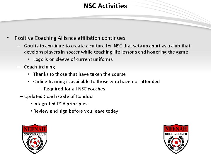 NSC Activities • Positive Coaching Alliance affiliation continues – Goal is to continue to
