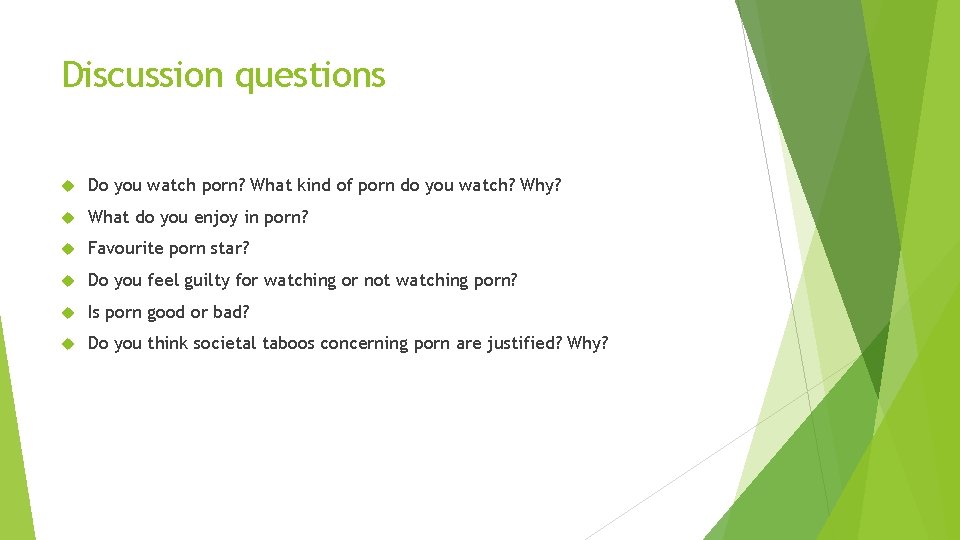 Discussion questions Do you watch porn? What kind of porn do you watch? Why?