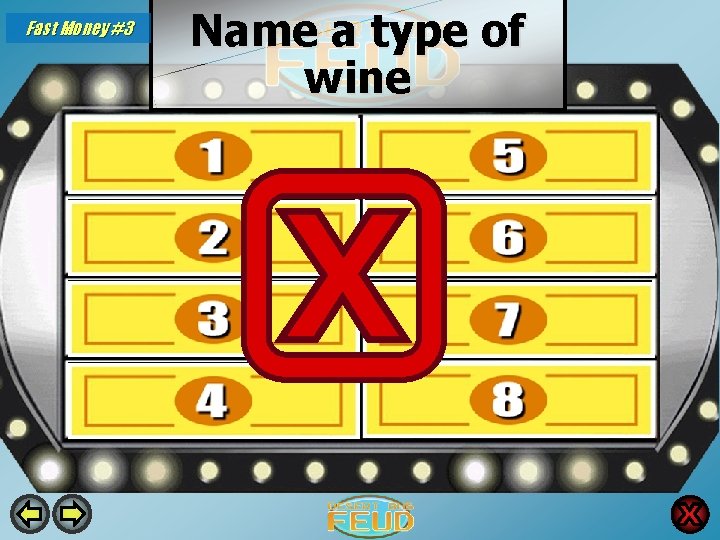 Fast Money #3 Name a type of wine Red 23 Sauvignon blanc 5 Merlot Fast Money #3 Name a type of wine Red 23 Sauvignon blanc 5 Merlot