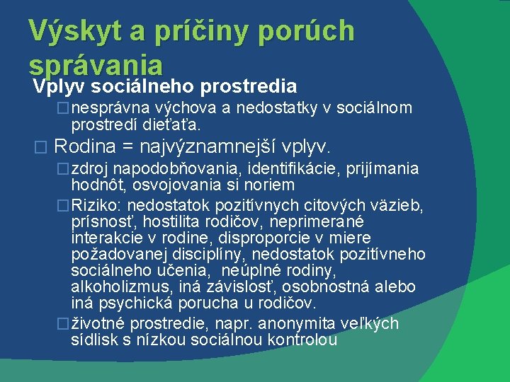 Výskyt a príčiny porúch správania Vplyv sociálneho prostredia �nesprávna výchova a nedostatky v sociálnom