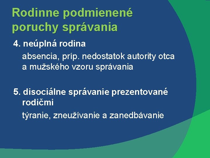 Rodinne podmienené poruchy správania 4. neúplná rodina absencia, príp. nedostatok autority otca a mužského