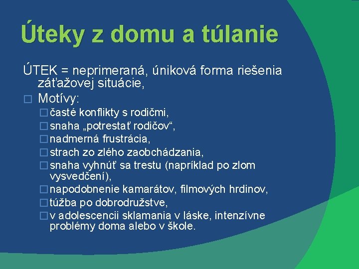 Úteky z domu a túlanie ÚTEK = neprimeraná, úniková forma riešenia záťažovej situácie, �