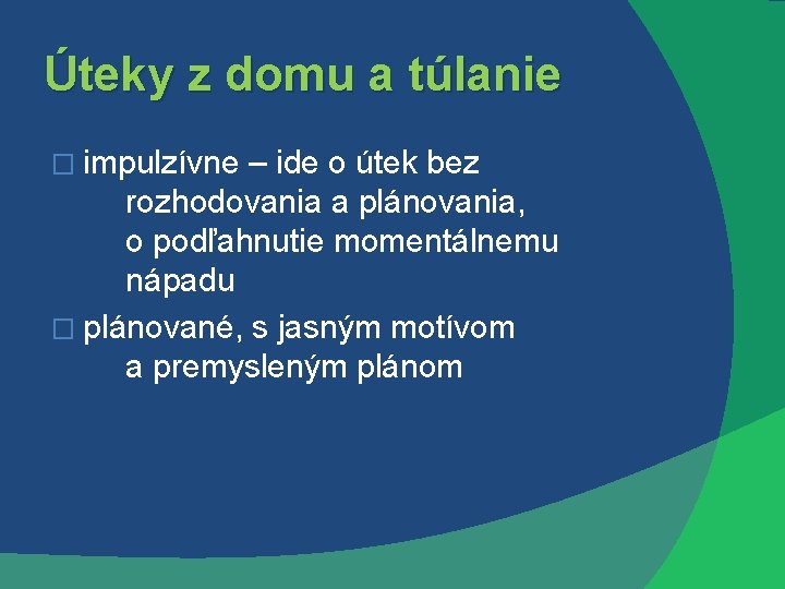 Úteky z domu a túlanie � impulzívne – ide o útek bez rozhodovania a