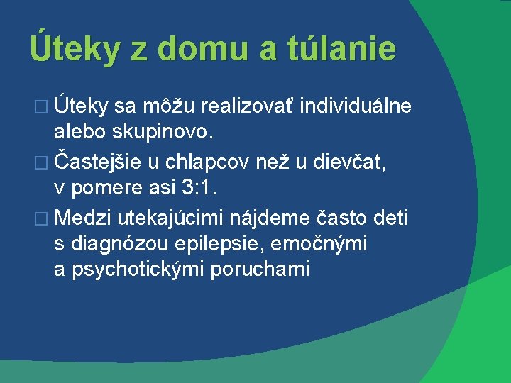 Úteky z domu a túlanie � Úteky sa môžu realizovať individuálne alebo skupinovo. �