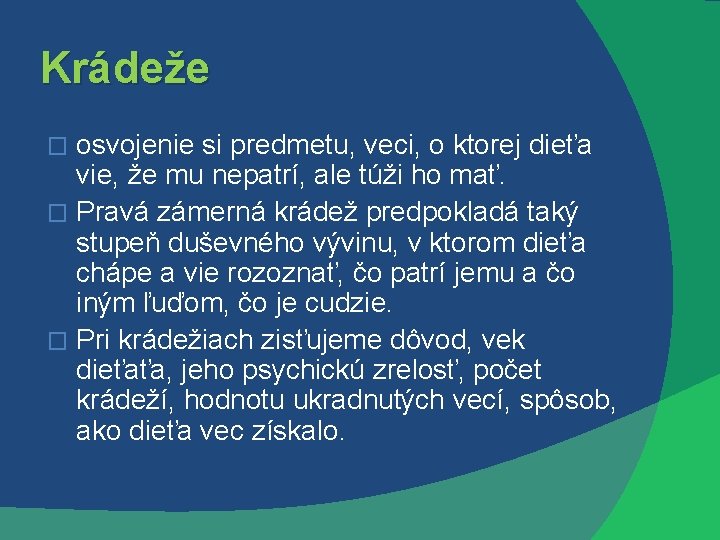 Krádeže osvojenie si predmetu, veci, o ktorej dieťa vie, že mu nepatrí, ale túži