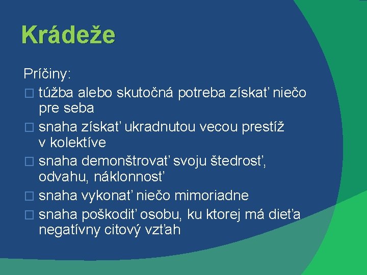 Krádeže Príčiny: � túžba alebo skutočná potreba získať niečo pre seba � snaha získať