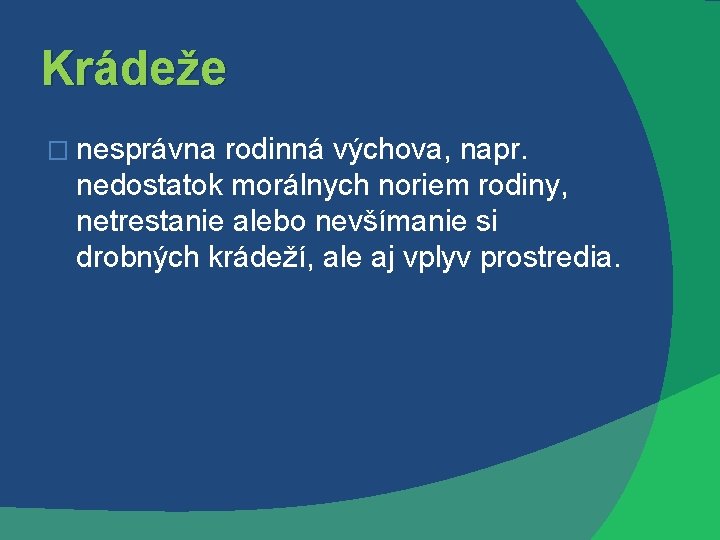 Krádeže � nesprávna rodinná výchova, napr. nedostatok morálnych noriem rodiny, netrestanie alebo nevšímanie si