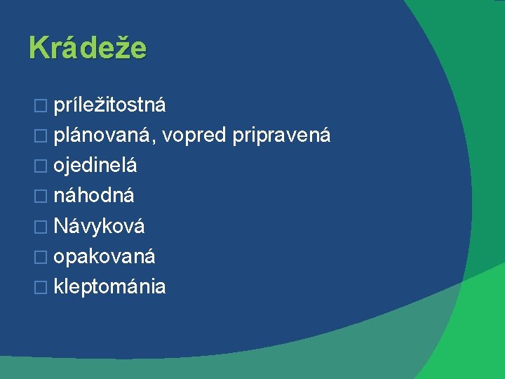 Krádeže � príležitostná � plánovaná, vopred pripravená � ojedinelá � náhodná � Návyková �