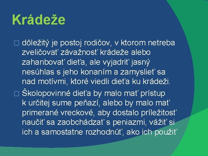 Krádeže dôležitý je postoj rodičov, v ktorom netreba zveličovať závažnosť krádeže alebo zahanbovať dieťa,