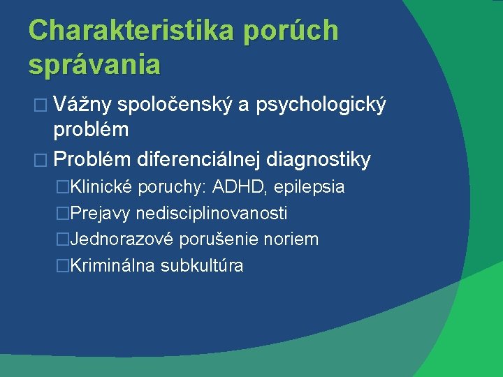 Charakteristika porúch správania � Vážny spoločenský a psychologický problém � Problém diferenciálnej diagnostiky �Klinické