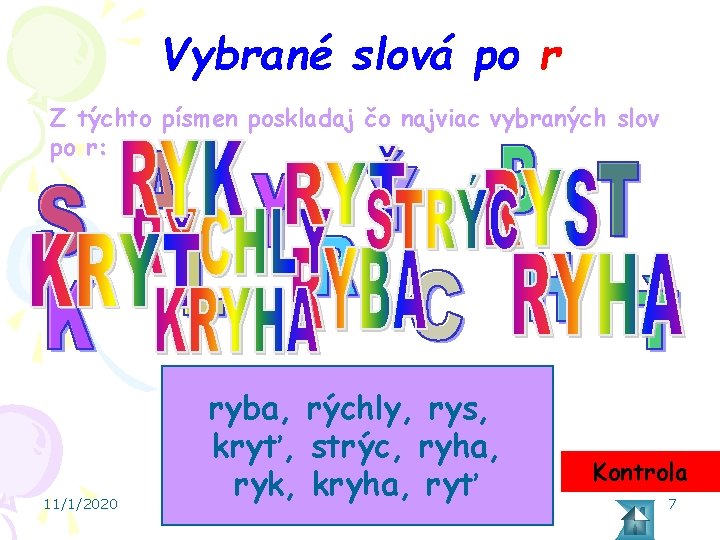 Vybrané slová po r Z týchto písmen poskladaj čo najviac vybraných slov po r: