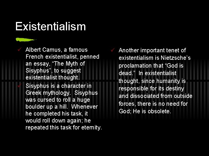 Existentialism ü Albert Camus, a famous French existentialist, penned an essay, “The Myth of