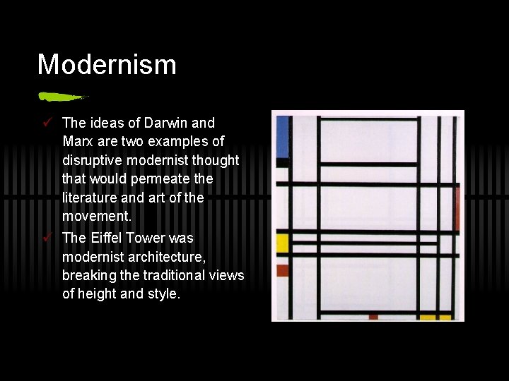Modernism ü The ideas of Darwin and Marx are two examples of disruptive modernist