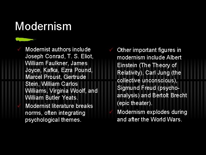 Modernism ü Modernist authors include Joseph Conrad, T. S. Eliot, William Faulkner, James Joyce,