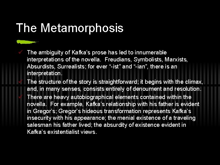 The Metamorphosis ü The ambiguity of Kafka’s prose has led to innumerable interpretations of