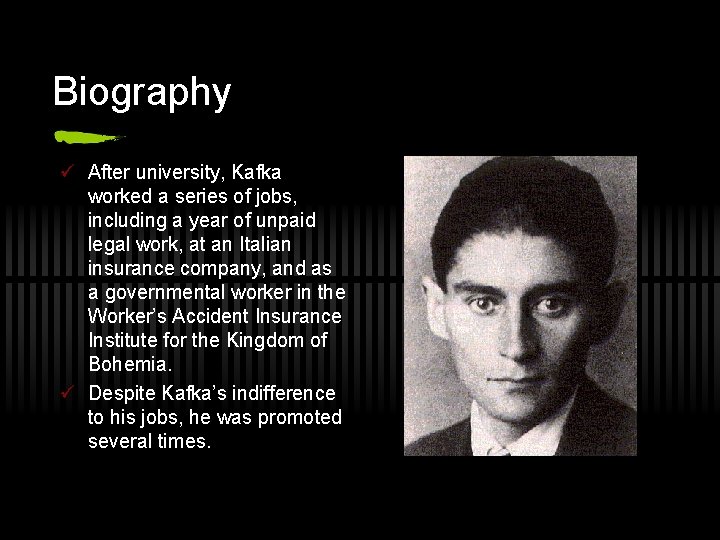 Biography ü After university, Kafka worked a series of jobs, including a year of