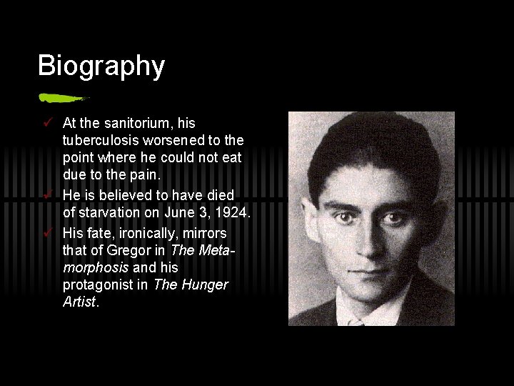 Biography ü At the sanitorium, his tuberculosis worsened to the point where he could