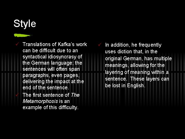 Style ü Translations of Kafka’s work can be difficult due to an syntactical idiosyncrasy