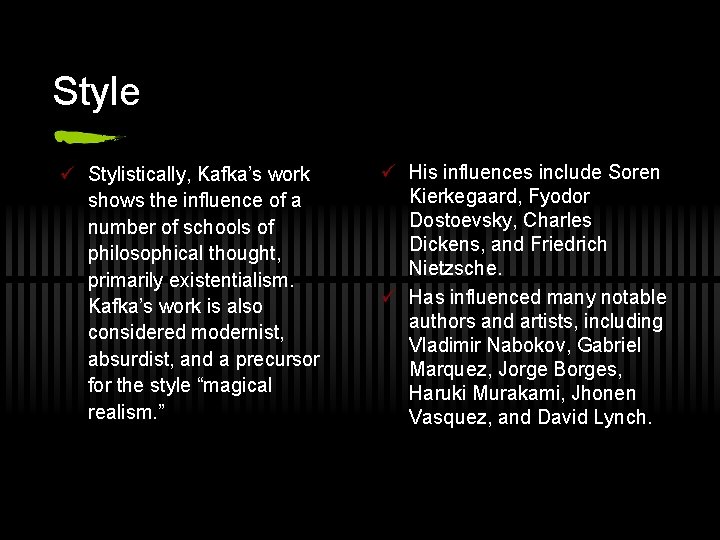 Style ü Stylistically, Kafka’s work shows the influence of a number of schools of