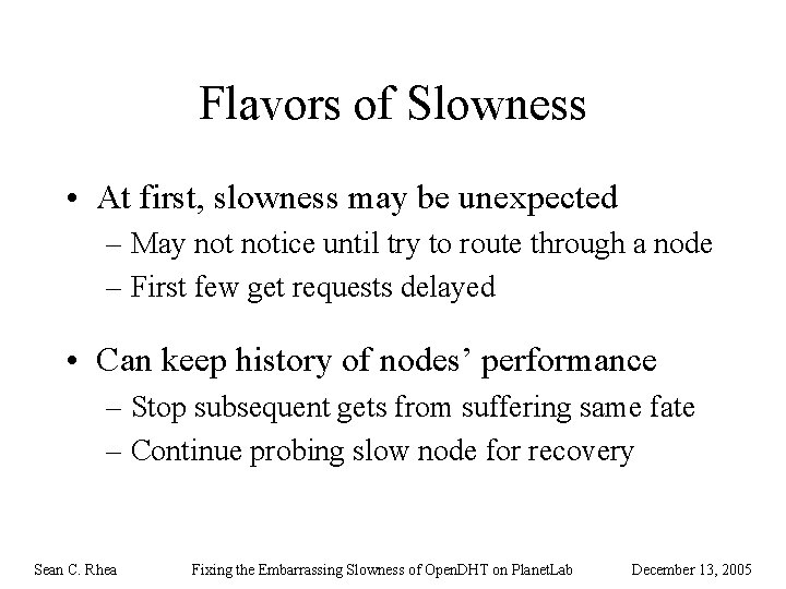 Flavors of Slowness • At first, slowness may be unexpected – May notice until