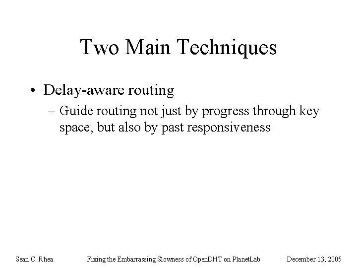 Two Main Techniques • Delay-aware routing – Guide routing not just by progress through
