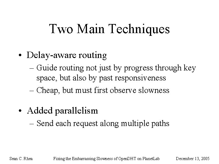 Two Main Techniques • Delay-aware routing – Guide routing not just by progress through