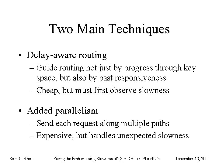Two Main Techniques • Delay-aware routing – Guide routing not just by progress through