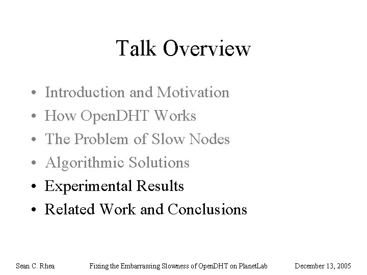 Talk Overview • • • Introduction and Motivation How Open. DHT Works The Problem