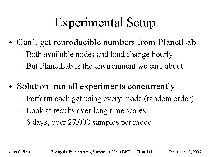 Experimental Setup • Can’t get reproducible numbers from Planet. Lab – Both available nodes