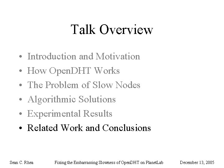 Talk Overview • • • Introduction and Motivation How Open. DHT Works The Problem