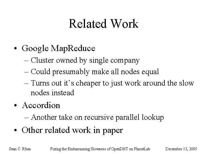 Related Work • Google Map. Reduce – Cluster owned by single company – Could