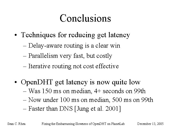 Conclusions • Techniques for reducing get latency – Delay-aware routing is a clear win